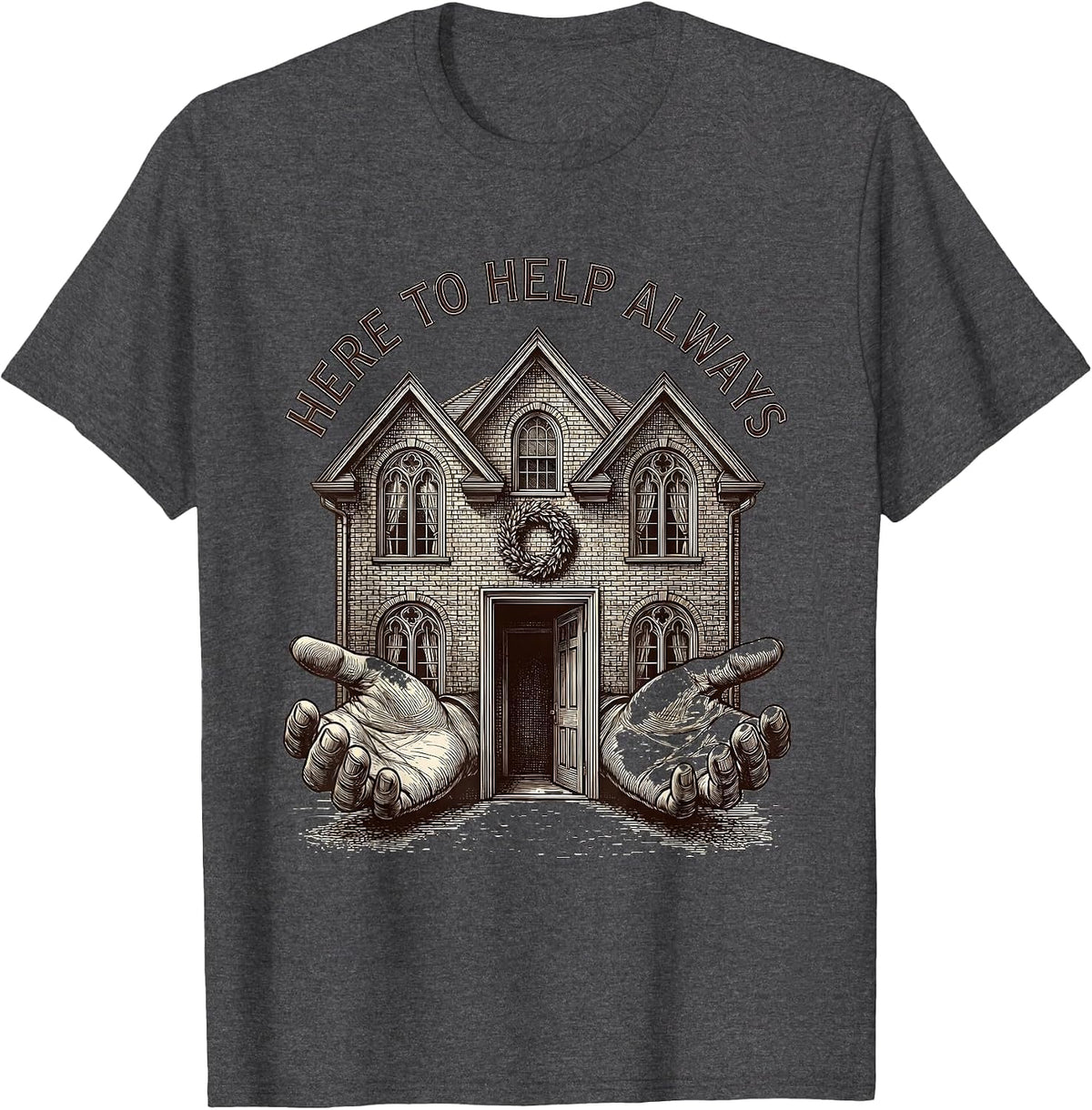 Altruismo House Here to Help Always Design T-Shirt - Dark Heather Grey
