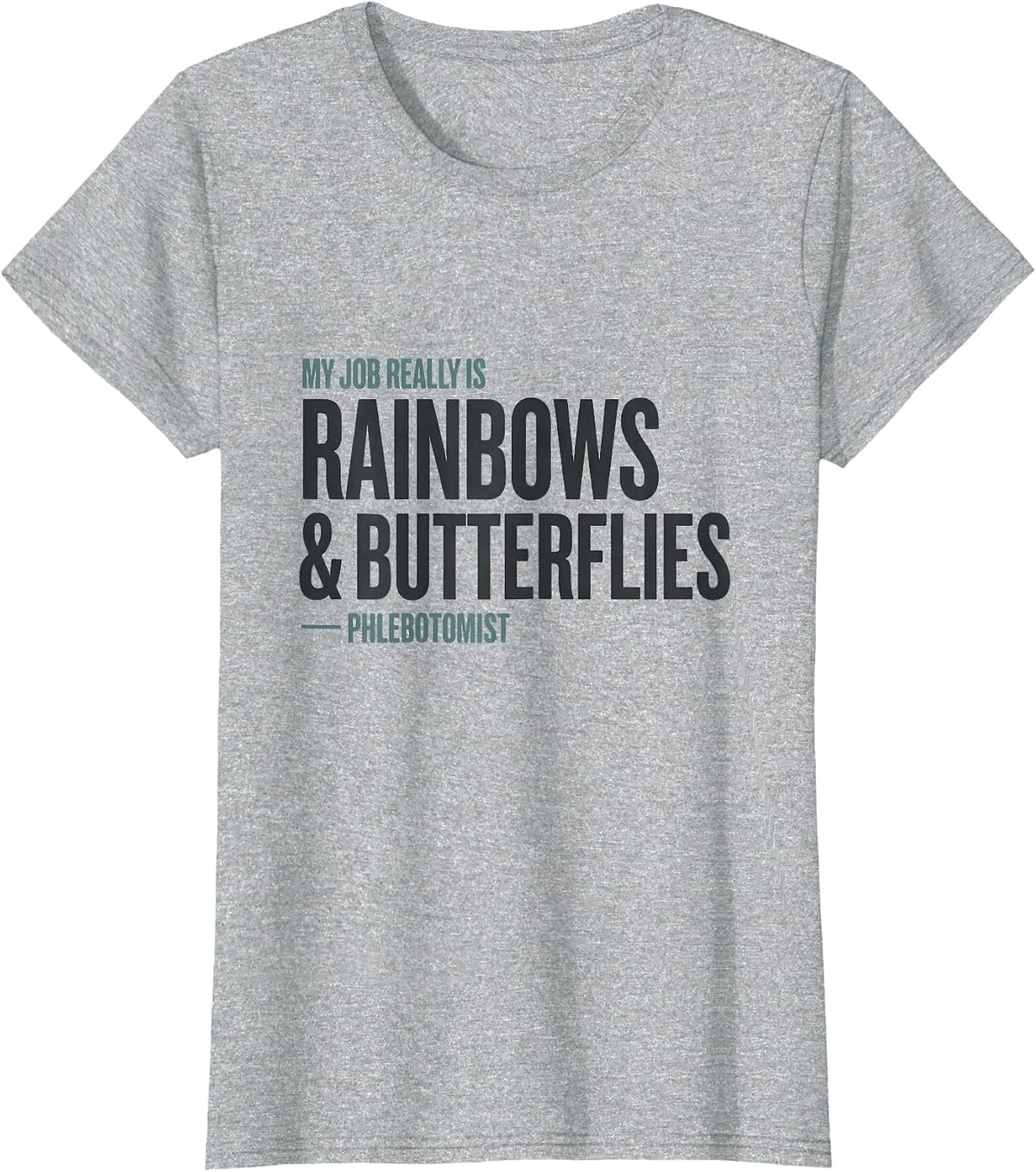 My Job Really Is Rainbows And Butterflies — Phlebotomist T-Shirt - Heather Grey