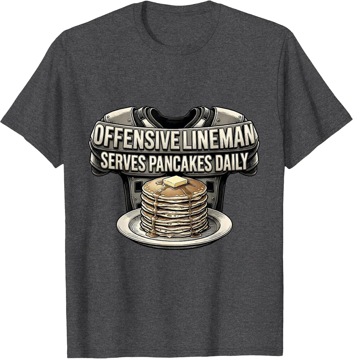Offensive Lineman Serves Pancakes Daily Funny T-Shirt - Dark Heather Grey