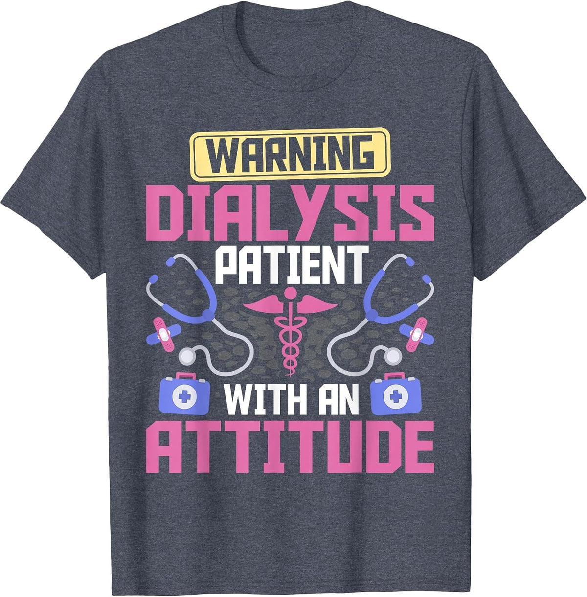 Warning Dialysis Patient with an Attitude Kidney Nurse Tech T-Shirt - Heather Blue