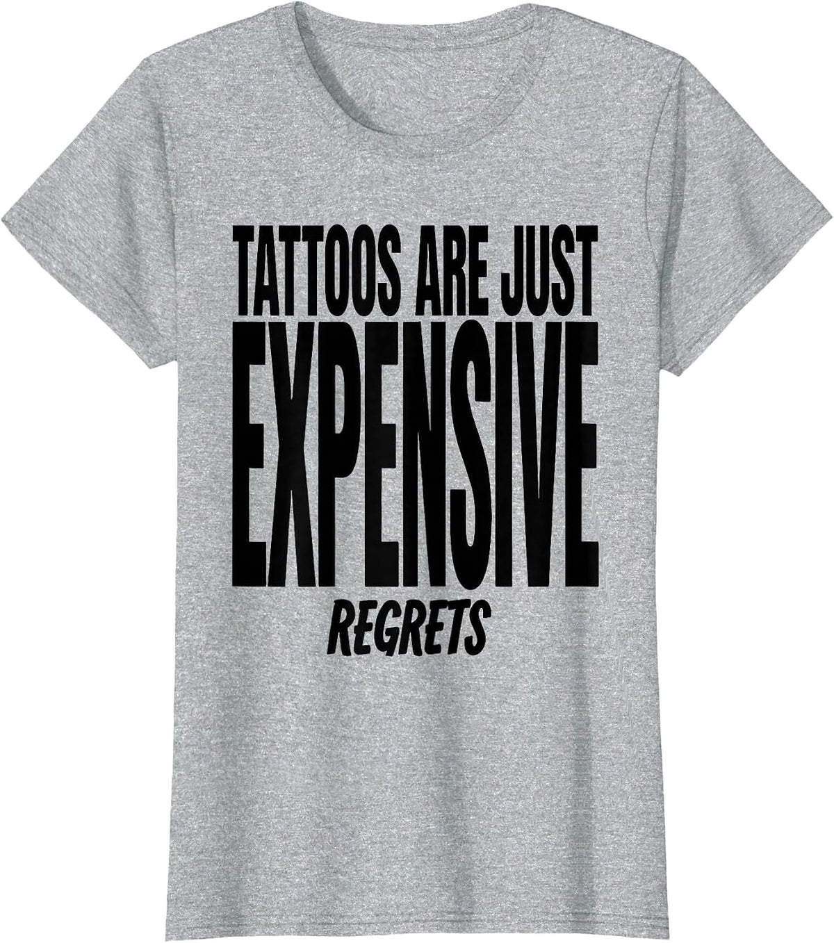 Tattoos Are Just Expensive Regrets Funny Design T-Shirt - Heather Grey