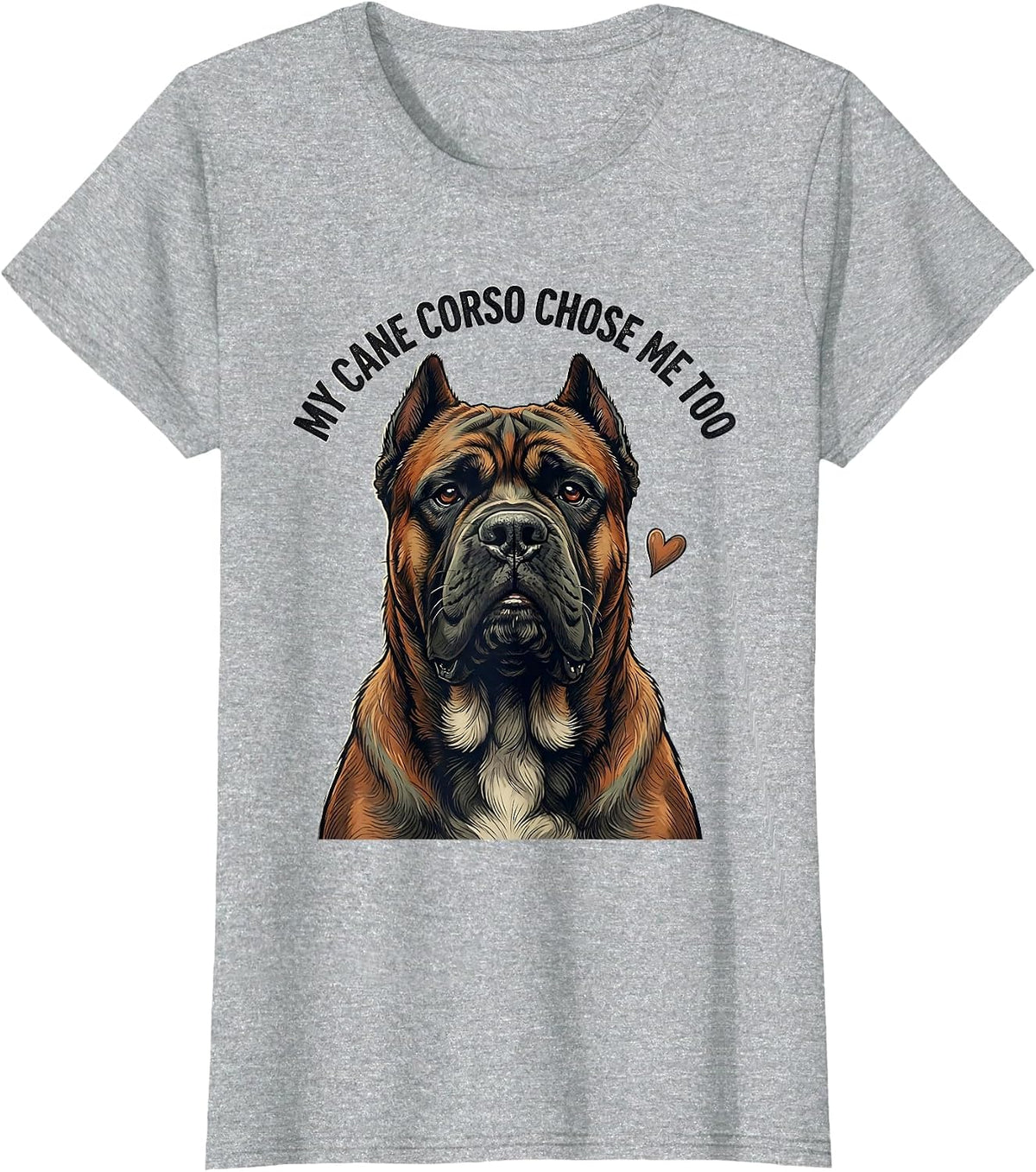My Cane Corso Chose Me Too Funny Dog Owner Breed Pride T-Shirt - Heather Grey