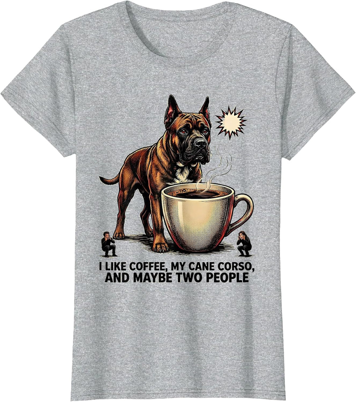 Women's I Like Coffee, My Cane Corso, And Maybe Two People Funny T-Shirt - Heather Grey