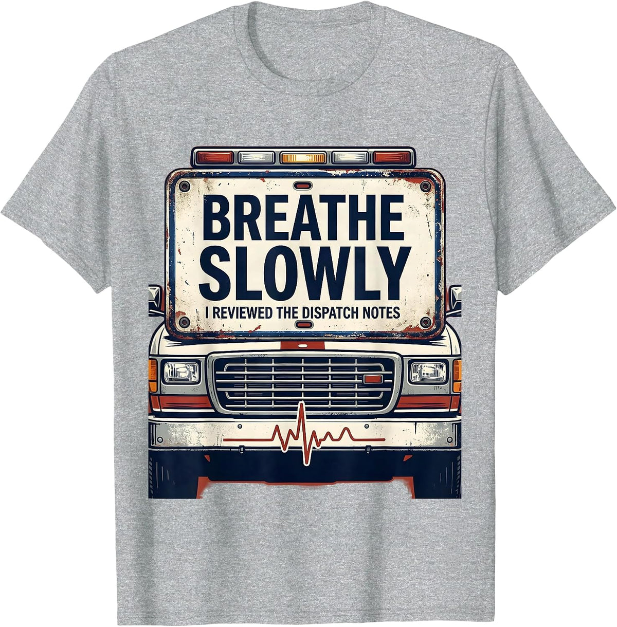 Men's Breathe Slowly I Reviewed The Dispatch Notes Funny EMT T-Shirt - Heather Grey