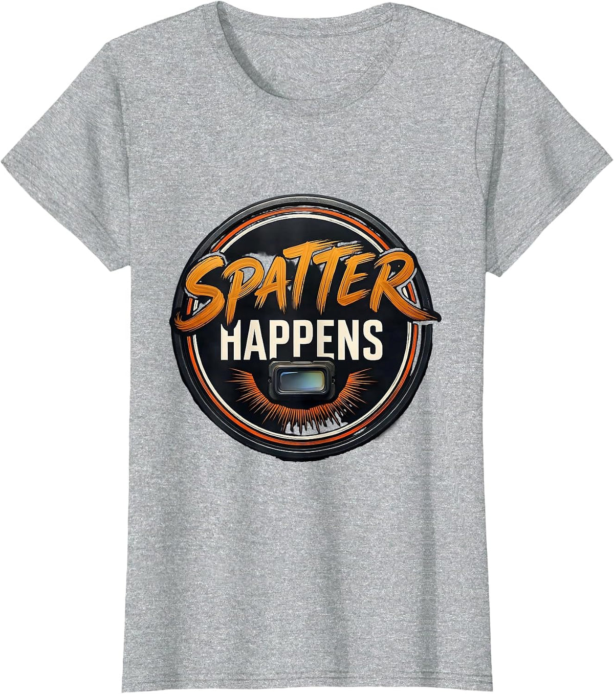Women's Spatter Happens Funny Welder Metal Worker Trade Humor T-Shirt - Heather Grey