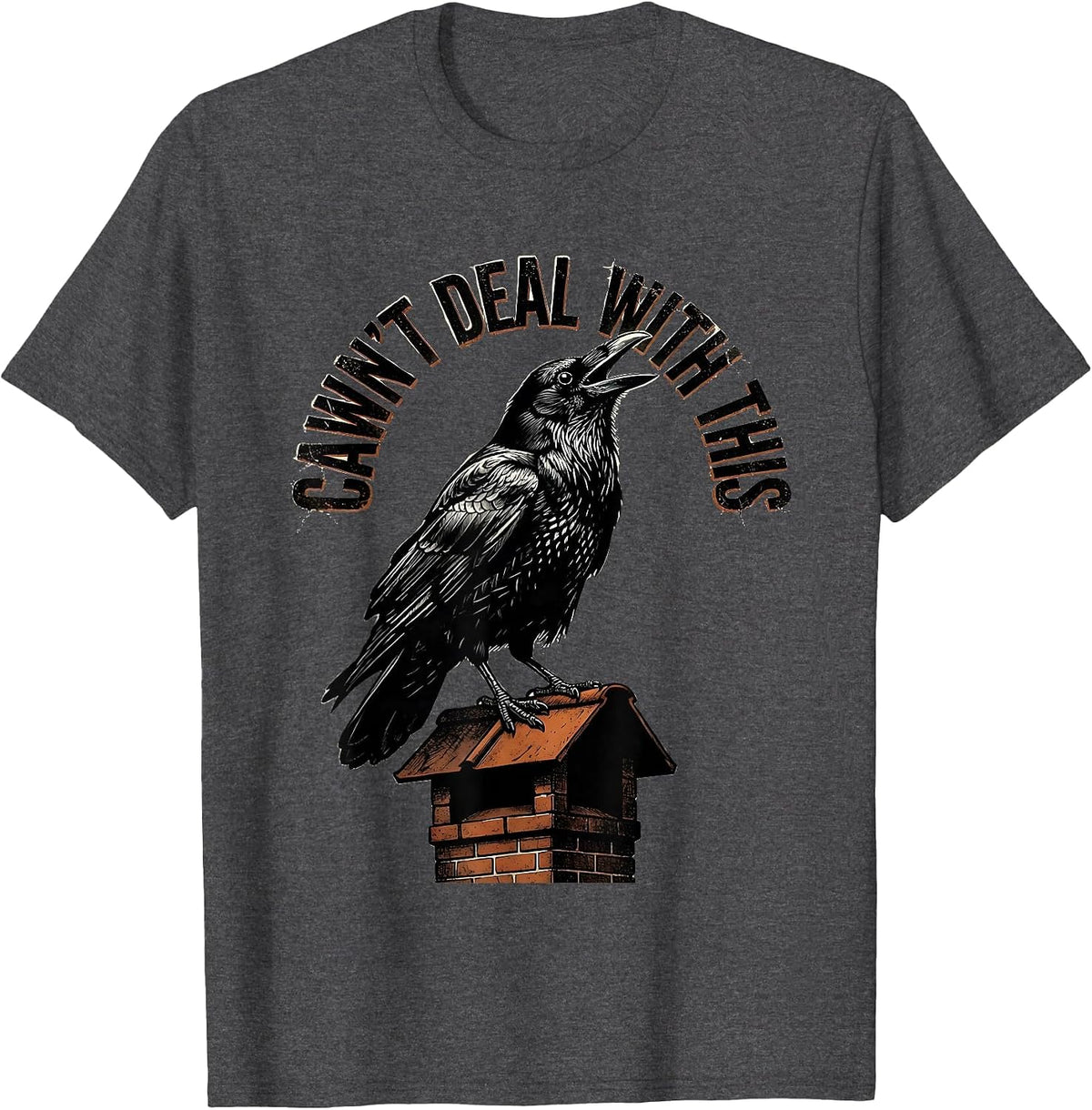 Men's Cawn't Deal With This Distressed Crow Dark Humor Gothic T-Shirt - Dark Heather Grey