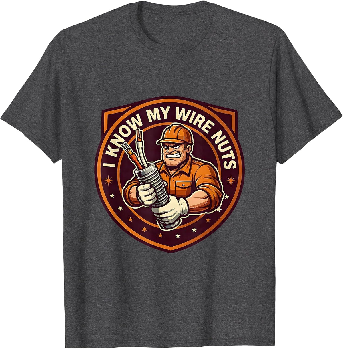 I Know My Wire Nuts Funny Electrician Engineer Trade Humor T-Shirt - Dark Heather Grey