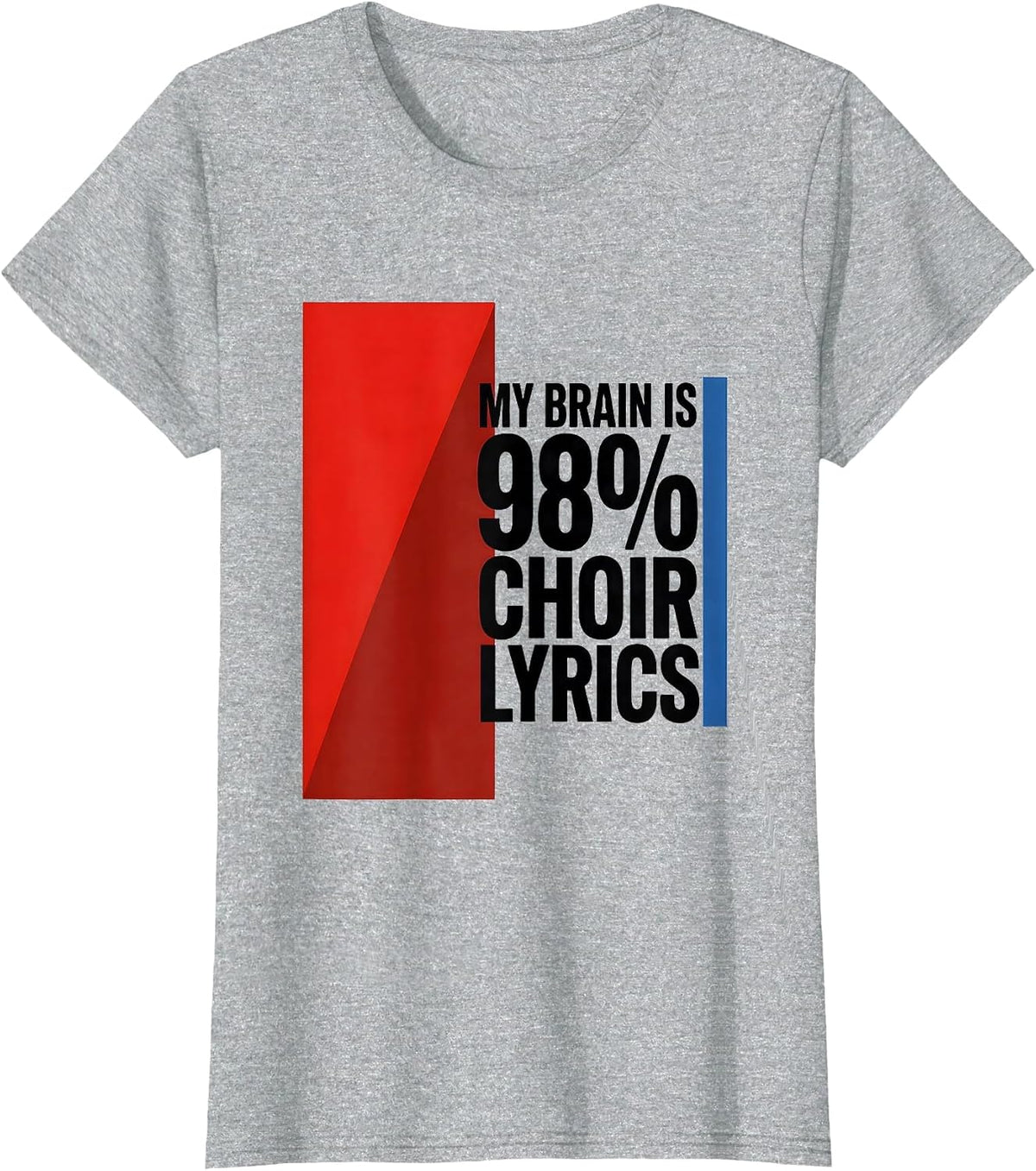 Women's My Brain Is 98% Choir Lyrics Funny Music Lover Humor T-Shirt - Heather Grey