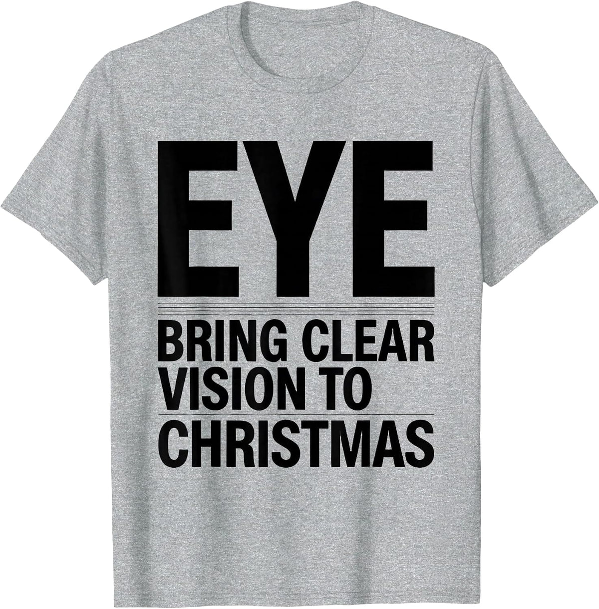 Men's Eye Bring Clear Vision To Christmas Funny Optometrist T-Shirt - Heather Grey