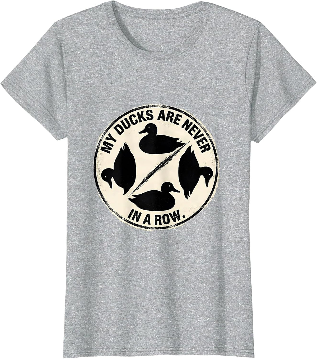 Women's My Ducks Are Never in a Row Funny Duck Humor Novelty Gift T-Shirt - Heather Grey