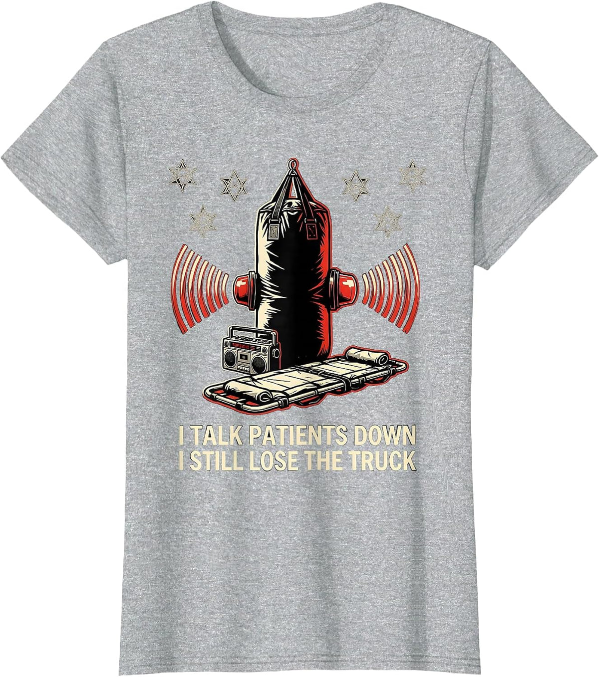 I Talk Patients Down I Still Lose The Truck Funny EMT T-Shirt - Heather Grey