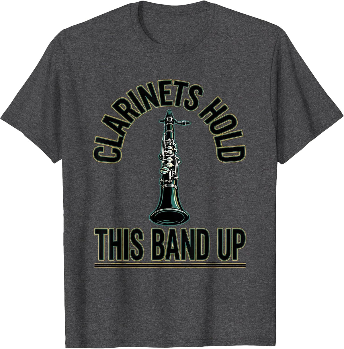 Clarinets Hold This Band Up Funny Band Instrument Player T-Shirt - Dark Heather Grey