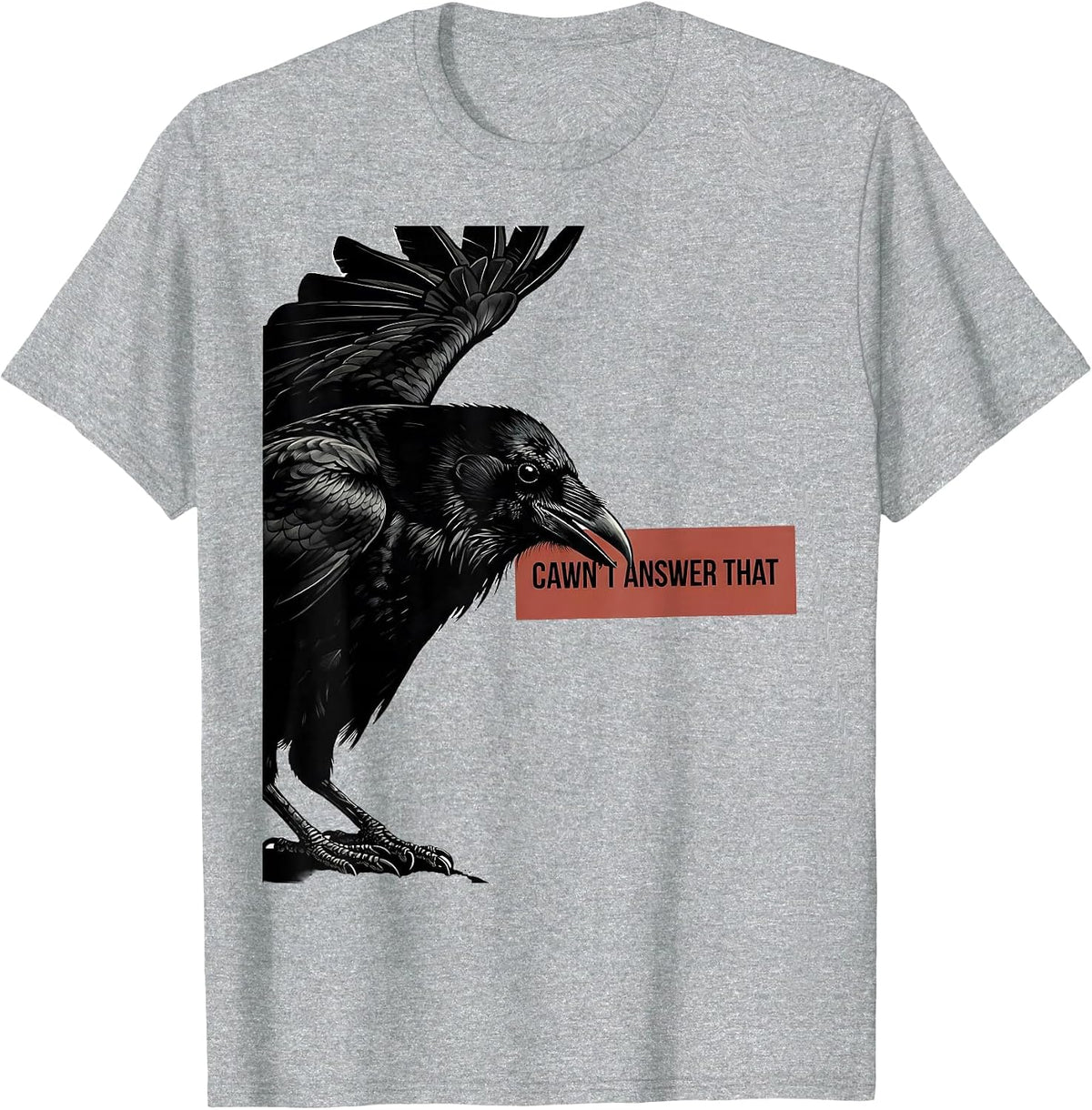 Men's Cawn't Answer That Funny Crow Dark Humor Gothic Halloween T-Shirt - Heather Grey