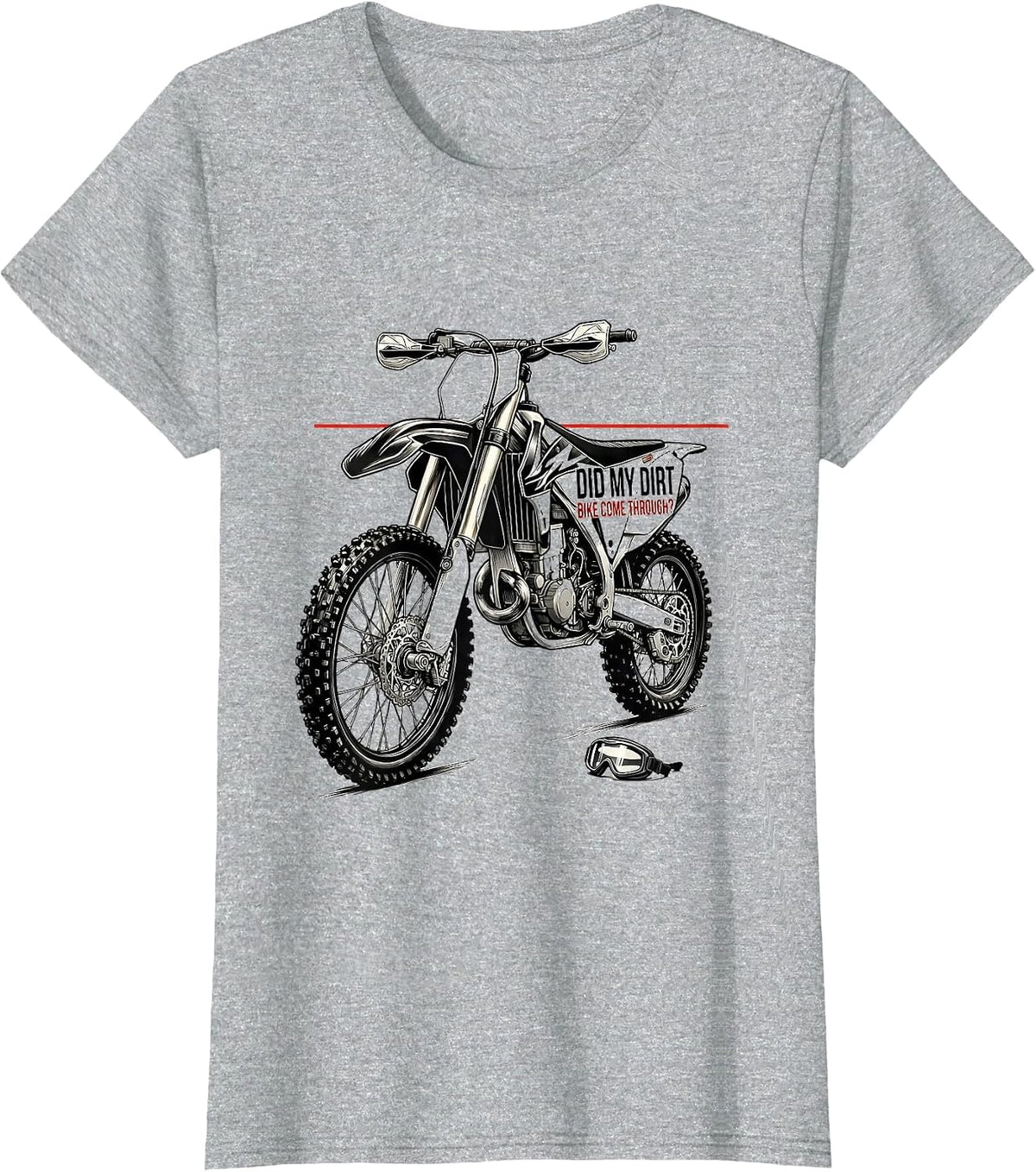 Did My Dirt Bike Come Through Funny Motocross Rider Gift T-Shirt - Heather Grey