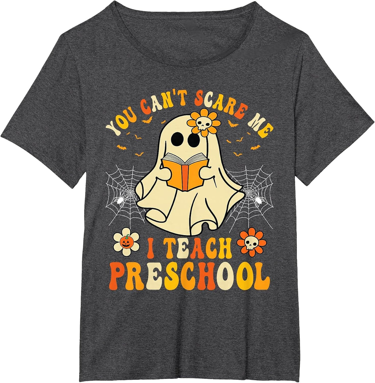 You Can't Scare Me I Teach Preschool Teacher Halloween Ghost T-Shirt - Dark Heather Grey