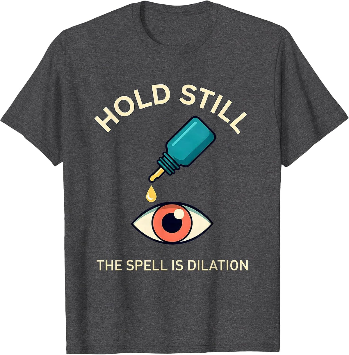 Men's Hold Still The Spell Is Dilation Funny Optometrist Halloween T-Shirt - Dark Heather Grey