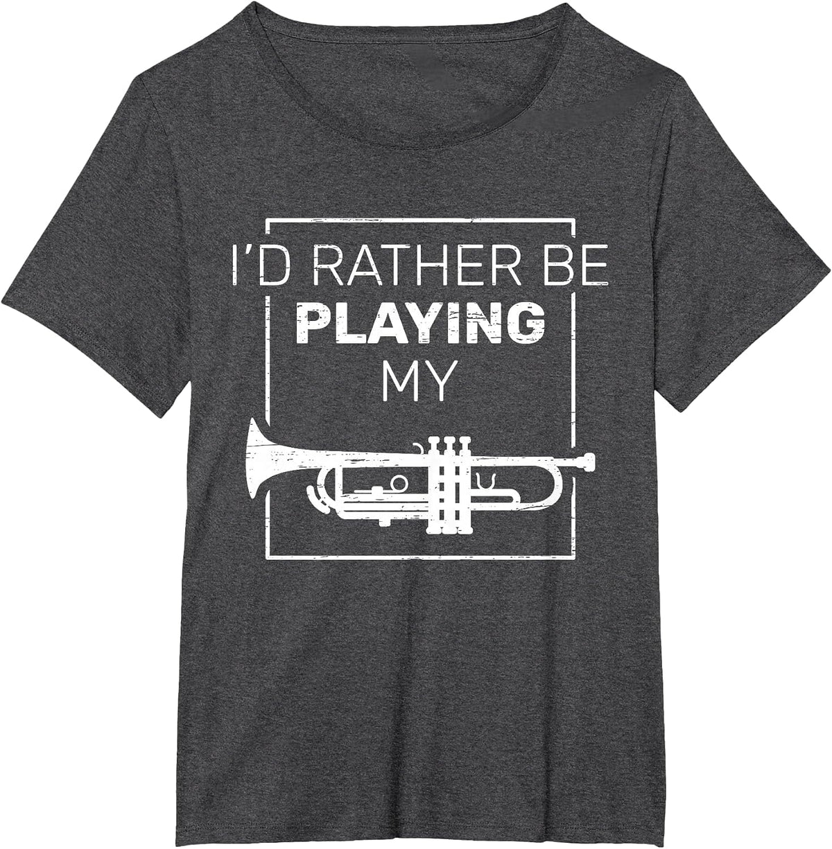 I'd Rather Be Playing My Trumpet T-Shirt - Dark Heather Grey