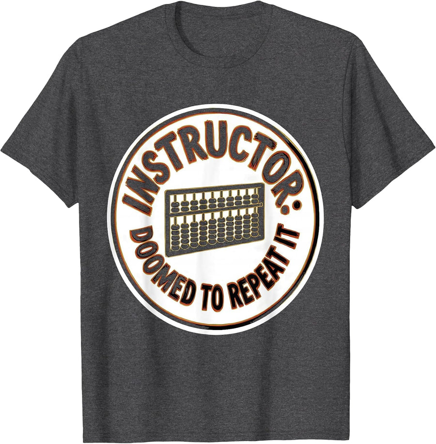 Men's Instructor Doomed To Repeat It Funny History Teacher History T-Shirt - Dark Heather Grey