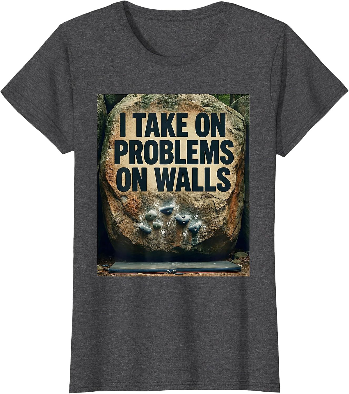 Women's I Take On Problems On Walls Vintage Rock Climbing Bouldering T-Shirt - Dark Heather Grey