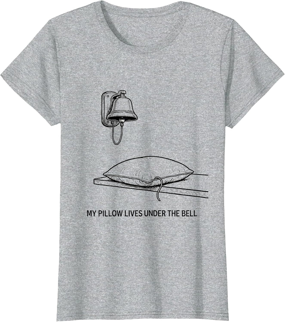 My Pillow Lives Under The Bell Funny Firefighter Humor T-Shirt - Heather Grey