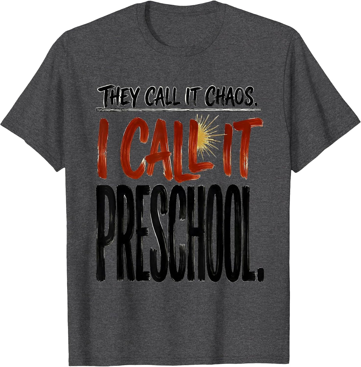 Men's They Call It Chaos I Call It Preschool Teacher T-Shirt - Dark Heather Grey