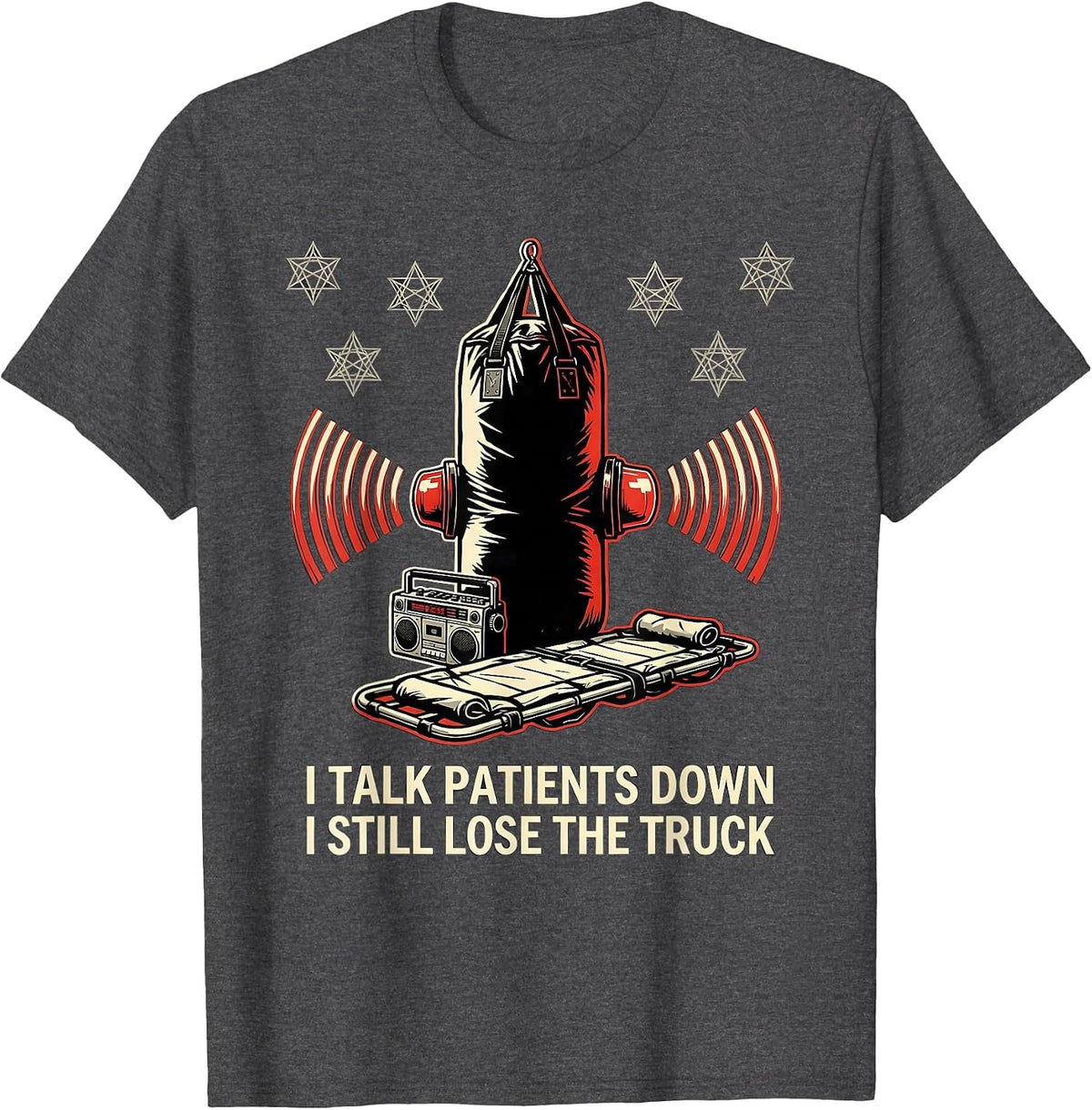 I Talk Patients Down I Still Lose The Truck Funny EMT T-Shirt - Dark Heather Grey