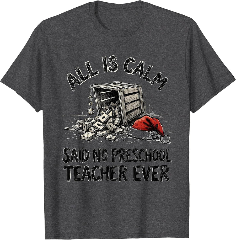 Men's All Is Calm Said No Preschool Teacher Ever Funny Teacher T-Shirt - Dark Heather Grey