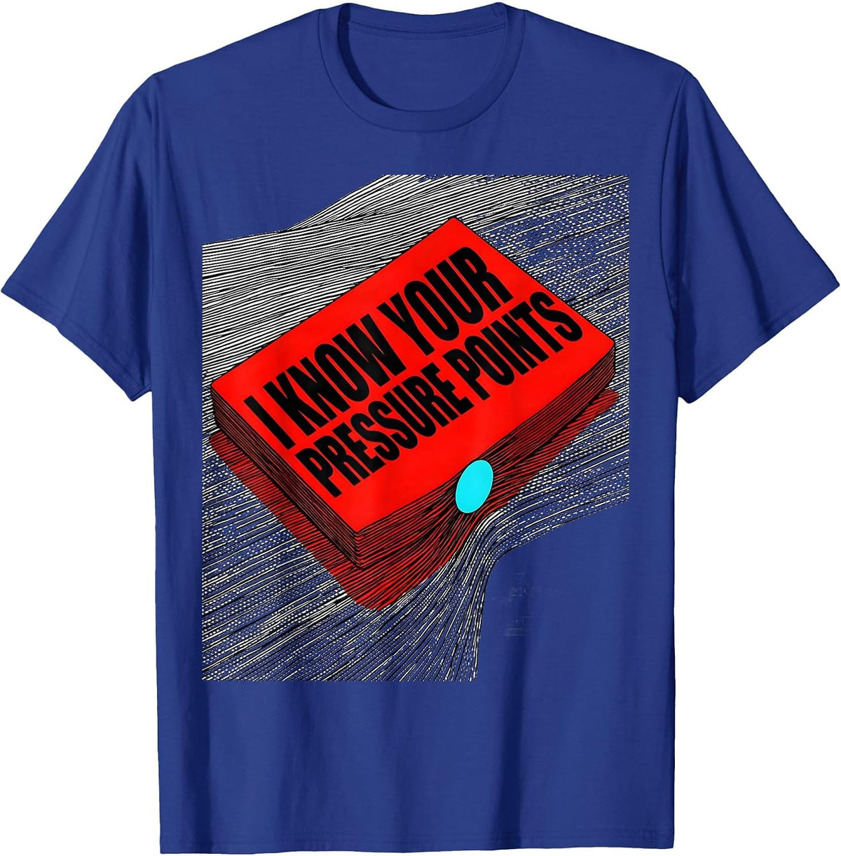 Men's I Know Your Pressure Points Funny Massage Therapist LMT Gift T-Shirt - Royal Blue