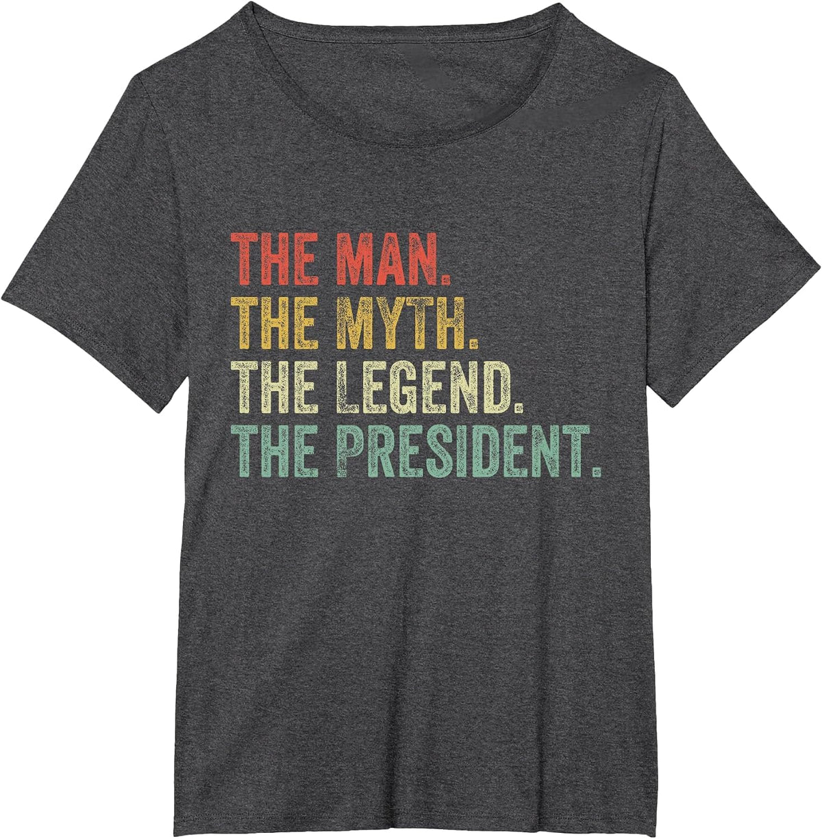 Man Myth The Legend President Dad Funny Supporter Vintage T-Shirt - Dark Heather Grey