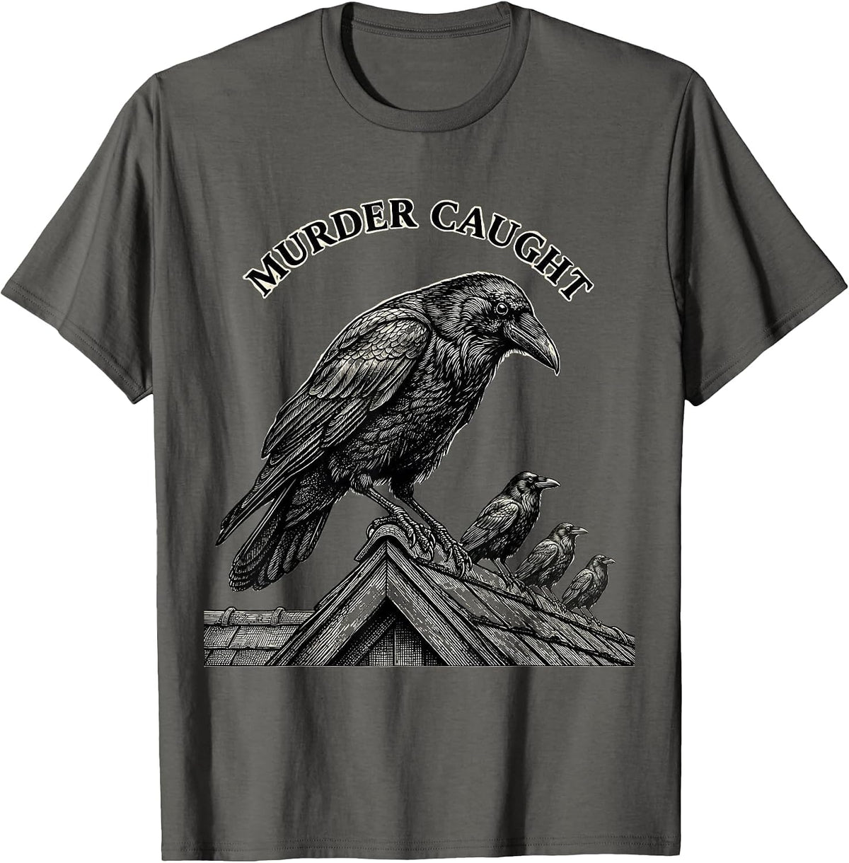 Murder Caught Dark Humor Crow Raven Gothic Bird Lover T-Shirt - Asphalt Grey