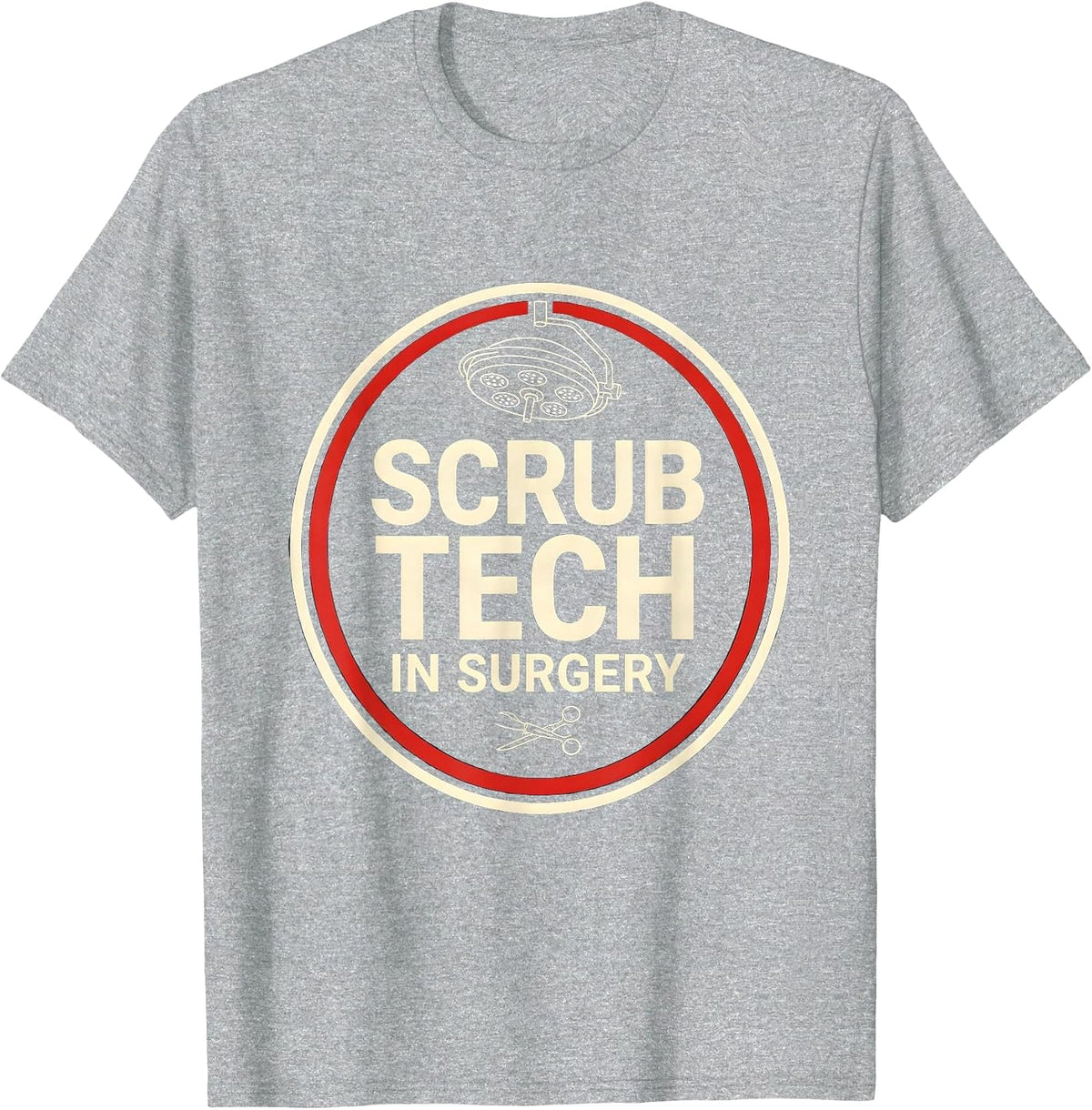 Men's Scrub Tech In Surgery Funny Surgical Tech Occupation Humor T-Shirt - Heather Grey