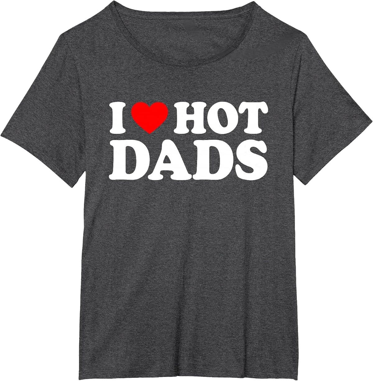 I Love Hot Dads T-Shirt - Dark Heather Grey
