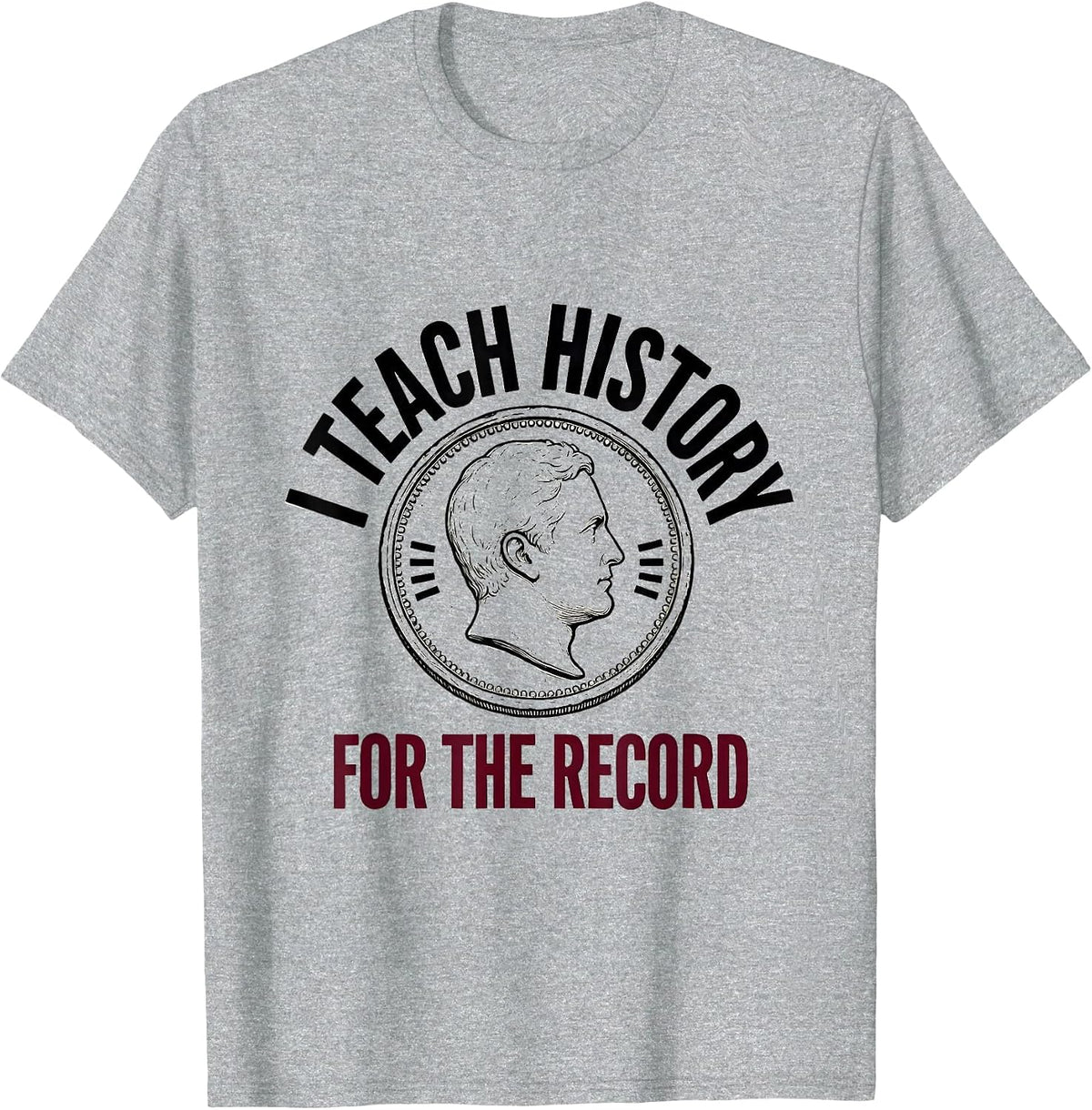 Men's I Teach History For The Record Funny History Teacher T-Shirt - Heather Grey