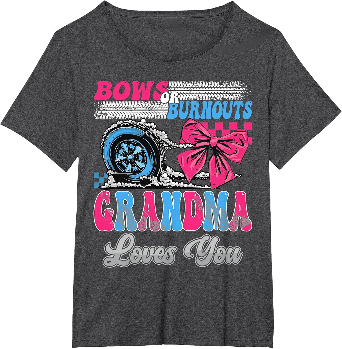 Burnouts or Bows Grandma Loves You Gender Reveal Party T-Shirt - Dark Heather Grey