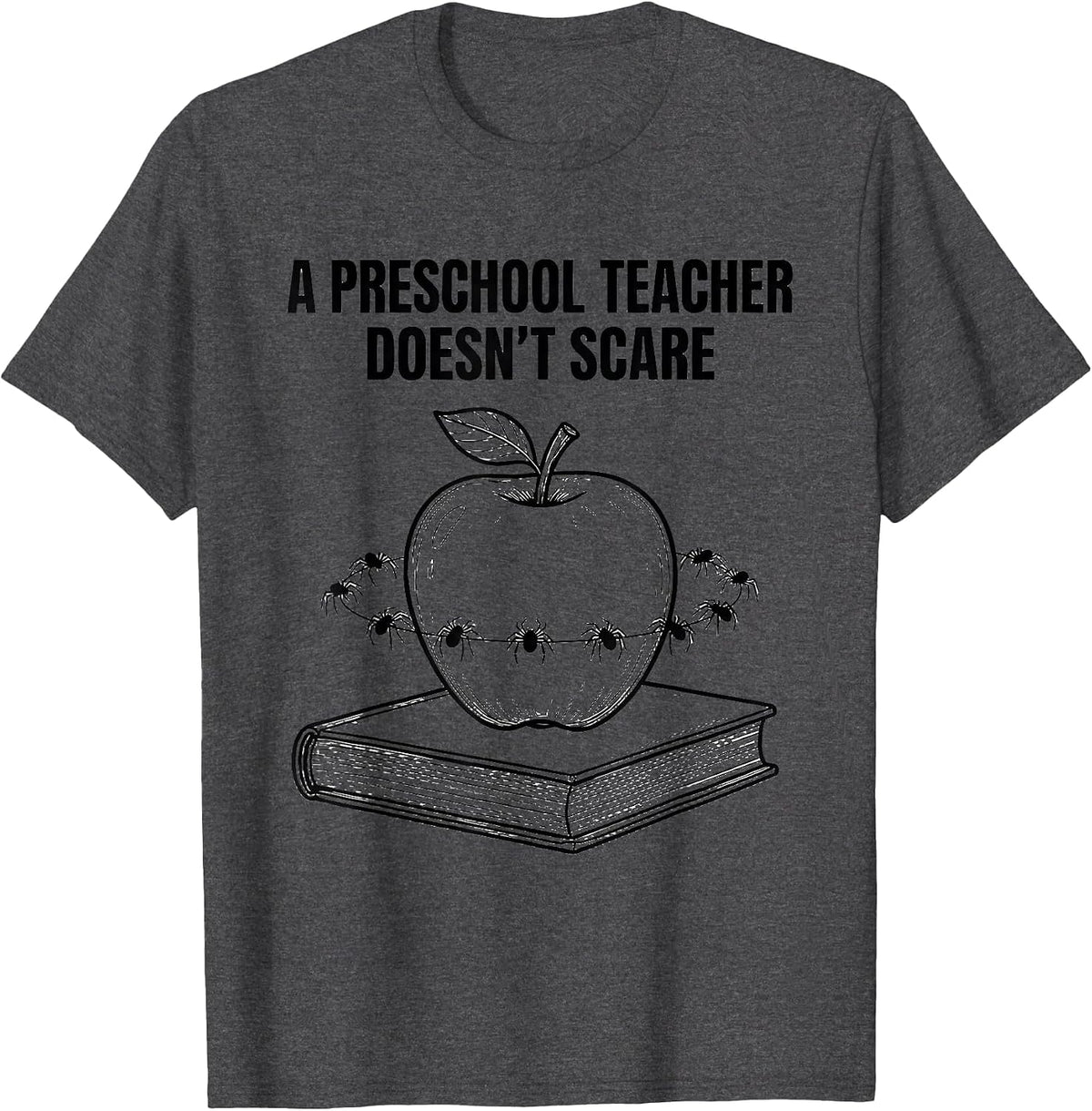 A Preschool Teacher Doesn't Scare Funny Halloween Teacher T-Shirt - Dark Heather Grey