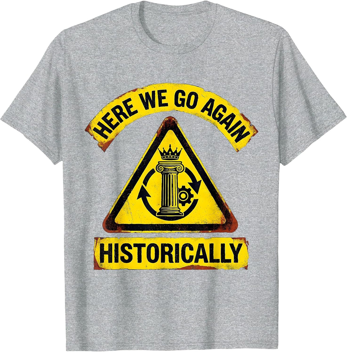 Men's Here We Go Again Historically Funny History Teacher Buff T-Shirt - Heather Grey