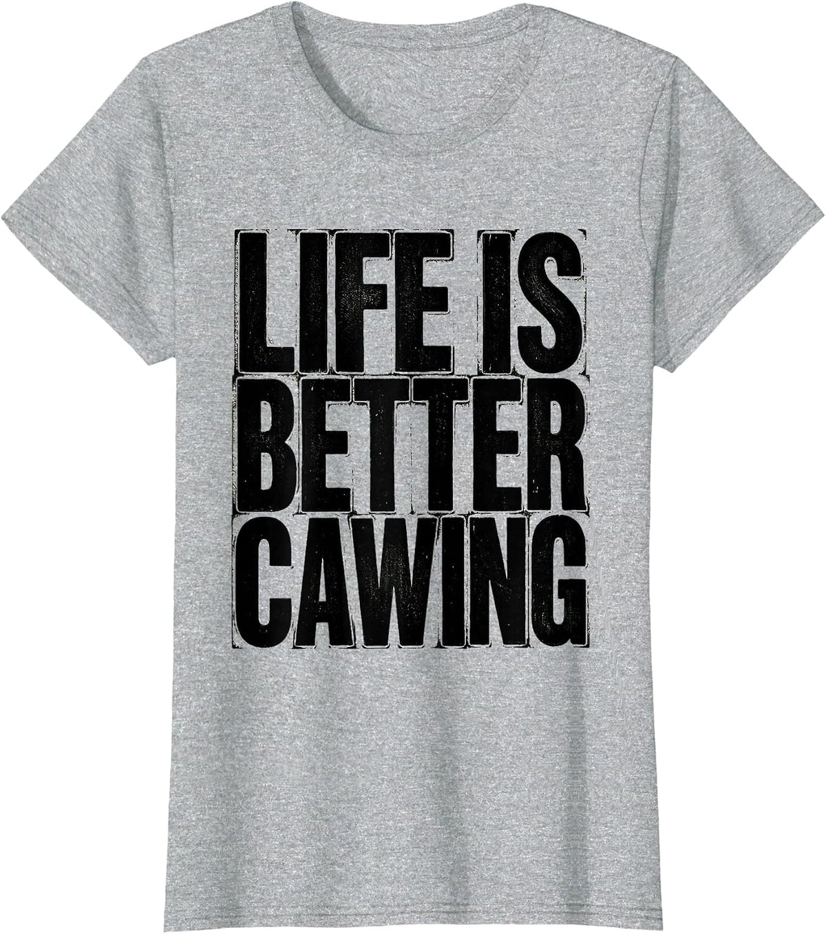 Life Is Better Cawing Crow Bird Lover Design T-Shirt - Heather Grey