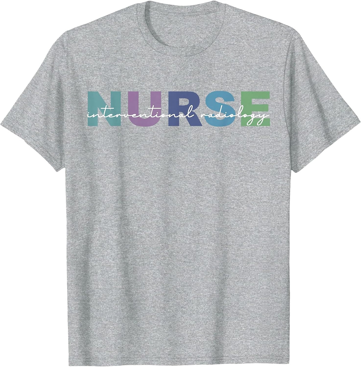 Interventional Radiology Nurse Radiology Department Nursing T-Shirt - Heather Grey