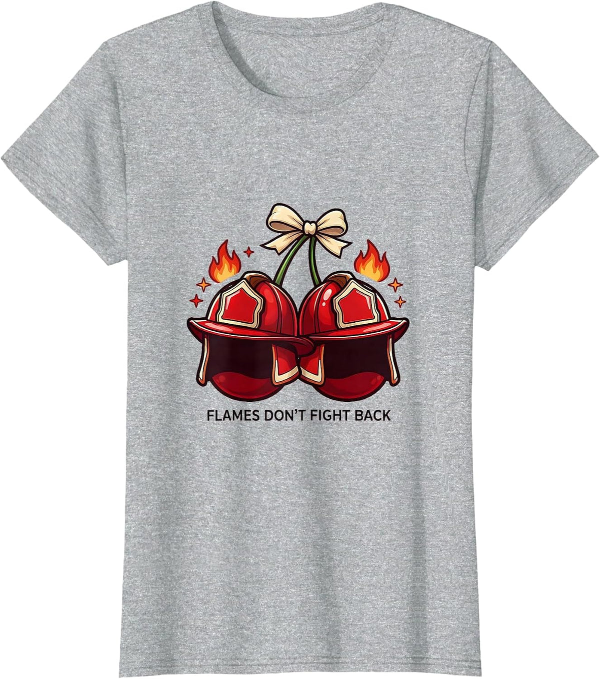 Women's Flames Don't Fight Back Firefighter Design T-Shirt - Heather Grey