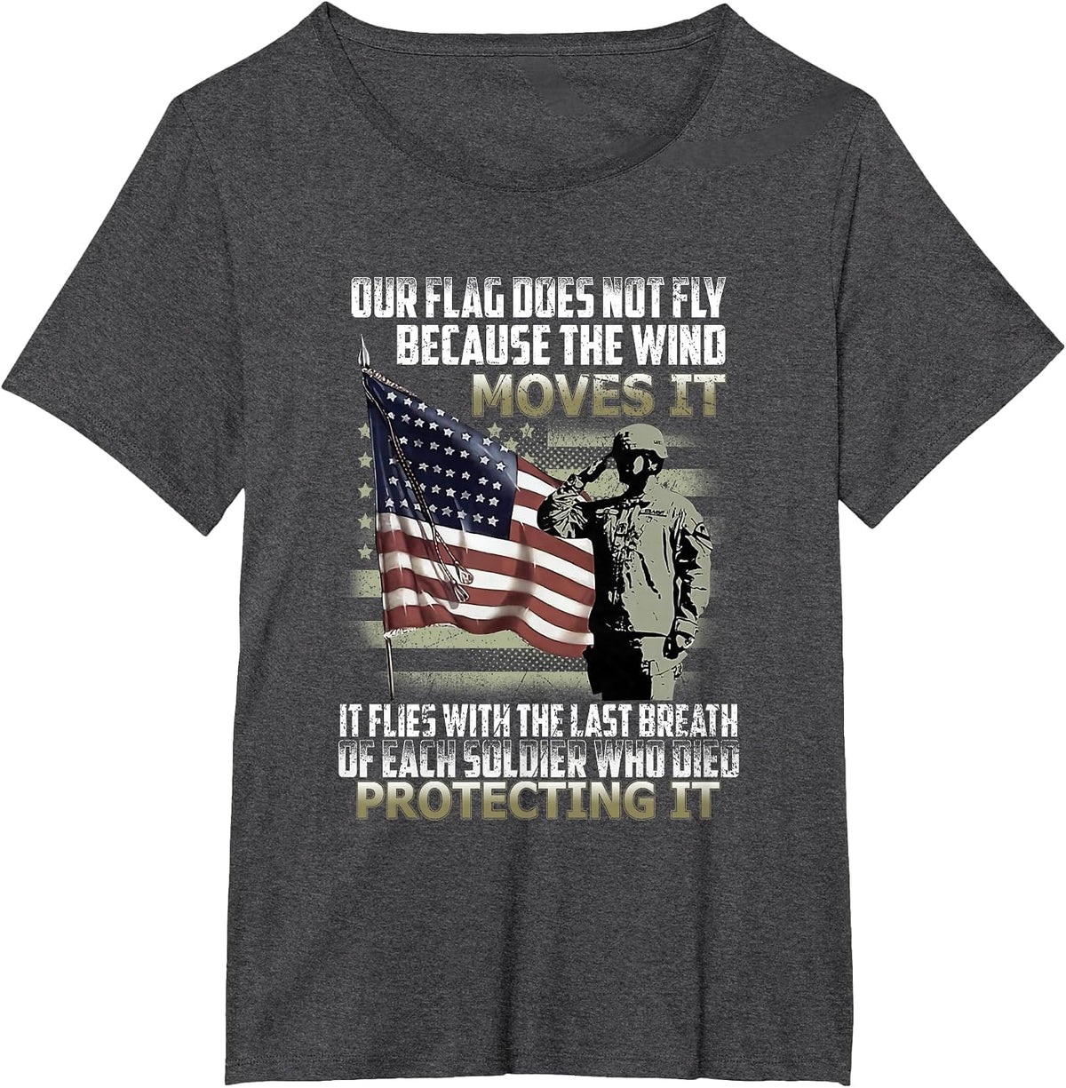 Our Flag Does Not Fly Because The Wind Moves It, Soldier T-Shirt - Dark Heather Grey