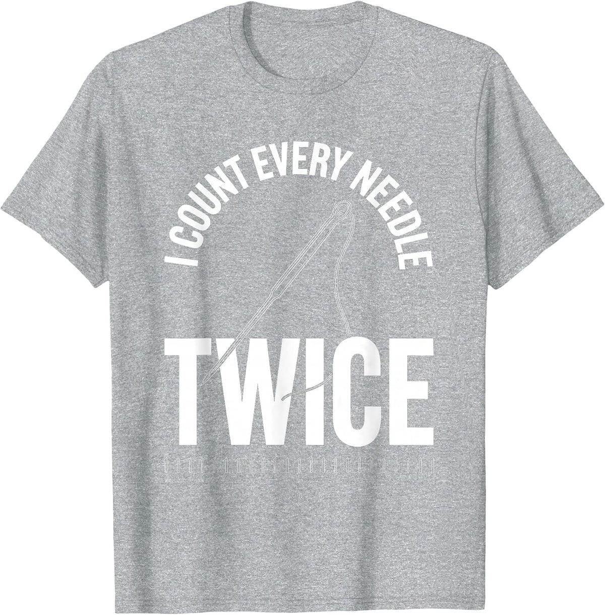 Men's I Count Every Needle Twice Funny Surgical Tech Humor T-Shirt - Heather Grey