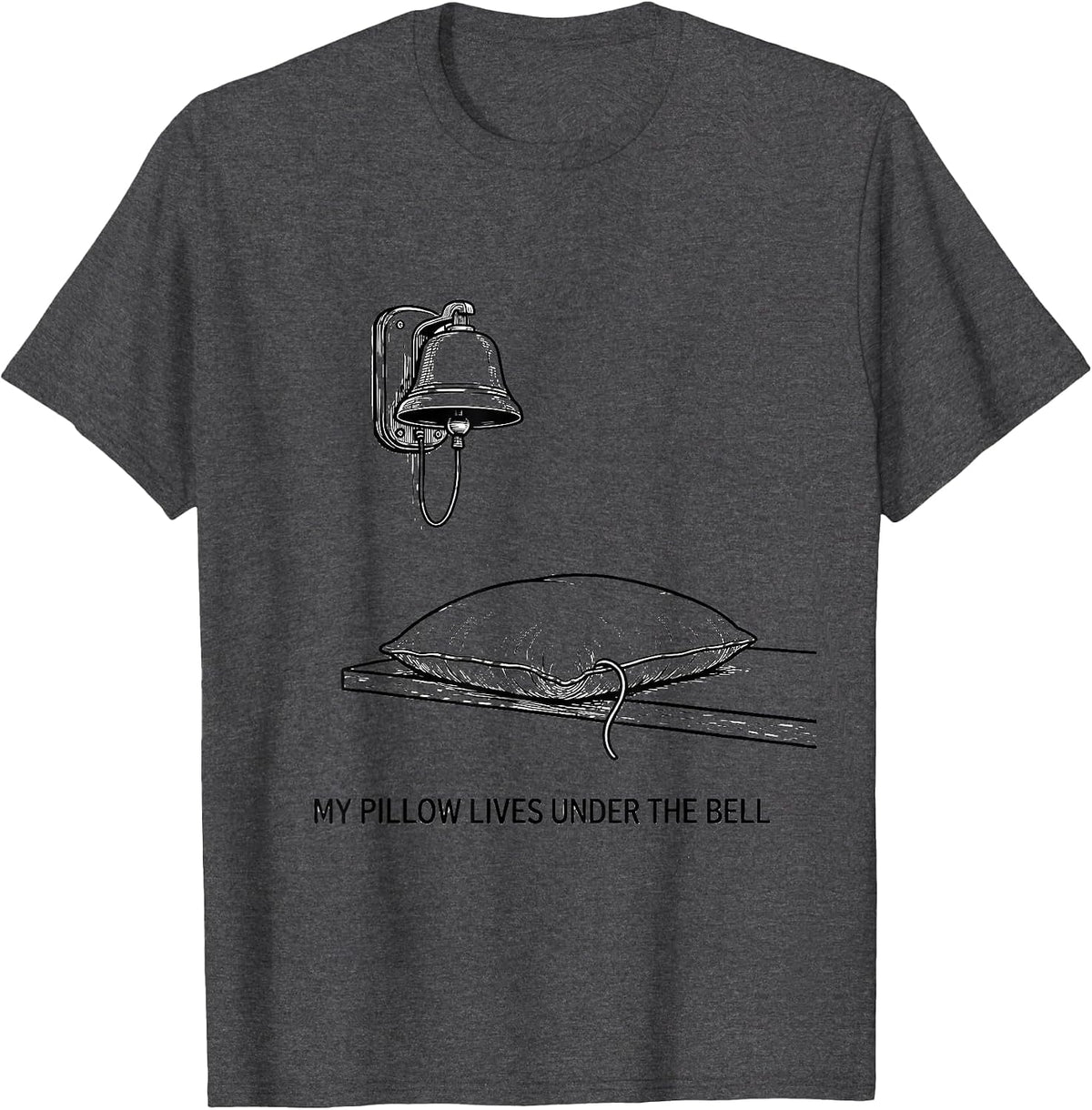 My Pillow Lives Under The Bell Funny Firefighter Humor T-Shirt - Dark Heather Grey