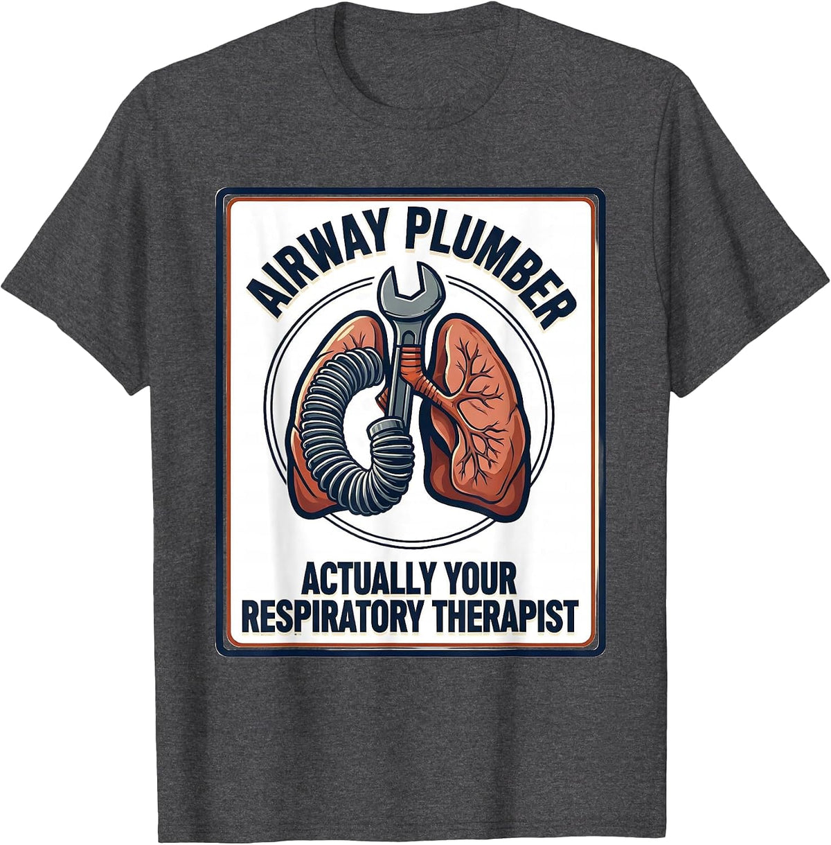 Men's Airway Plumber, Actually Your Respiratory Therapist Funny T-Shirt - Dark Heather Grey