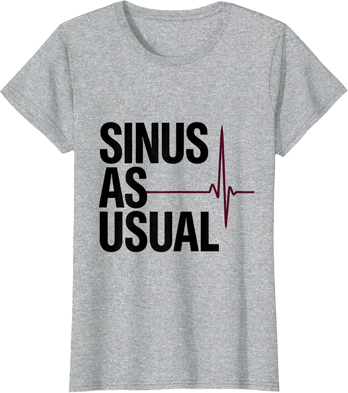 Women's Sinus As Usual Minimalist Clinical Humor Cardiology Gift T-Shirt - Heather Grey