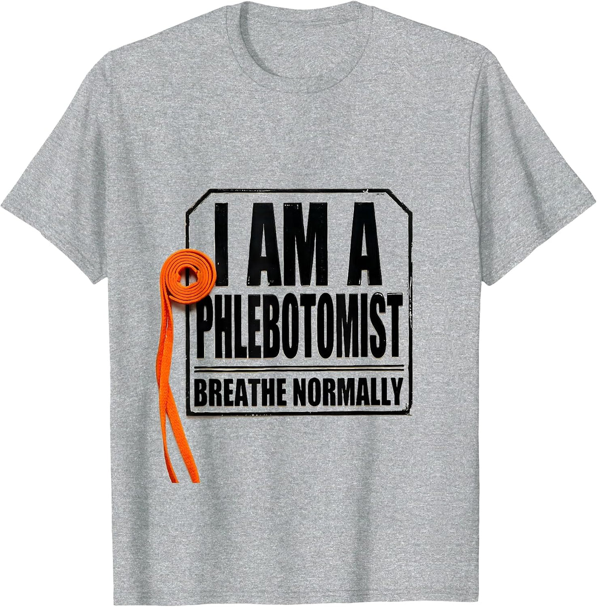 Men's I Am A Phlebotomist Breathe Normally Funny Nurse Gift T-Shirt - Heather Grey