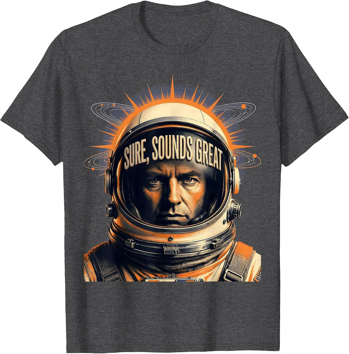 Sure Sounds Great Sarcastic Humor Design T-Shirt - Dark Heather Grey