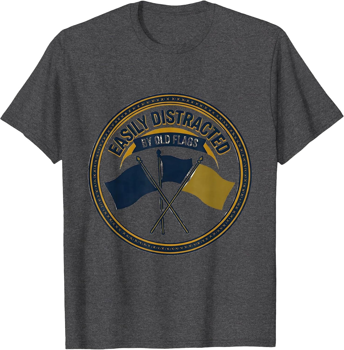 Easily Distracted By Old Flags Funny History Teacher Humor T-Shirt - Dark Heather Grey