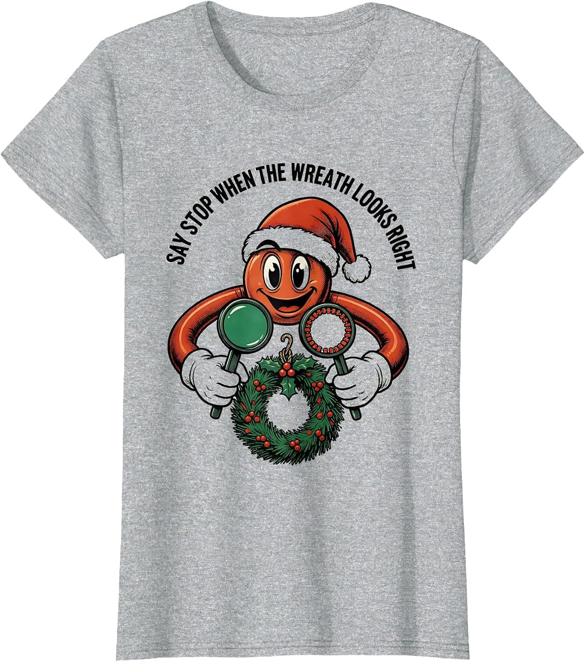 Say Stop When The Wreath Looks Right Funny Optometrist Eye T-Shirt - Heather Grey