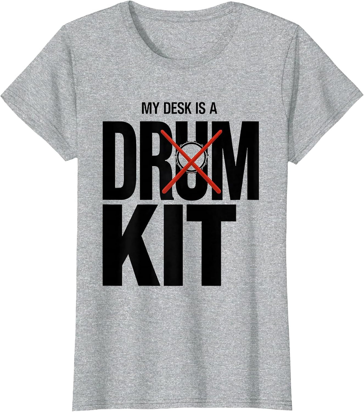 My Desk Is A Drum Kit Funny Drummer Humor Music Lover Gift T-Shirt - Heather Grey