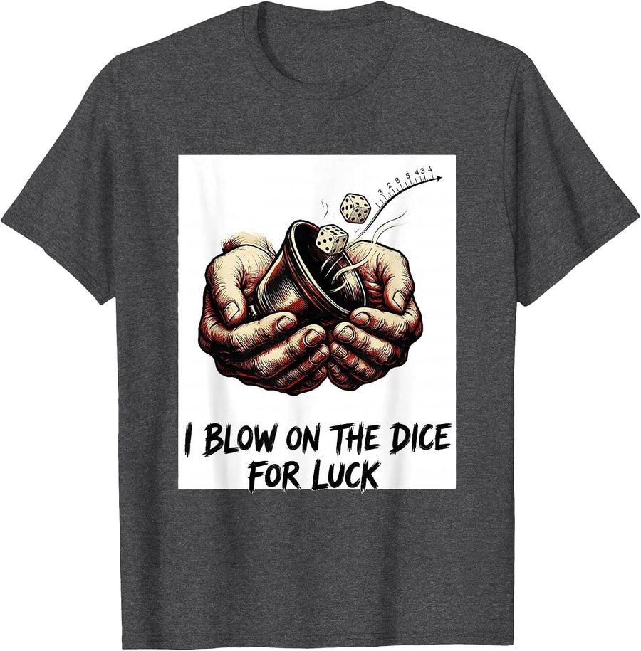 Men's I Blow On The Dice For Luck Funny Poker Casino Gambler Humor T-Shirt - Dark Heather Grey